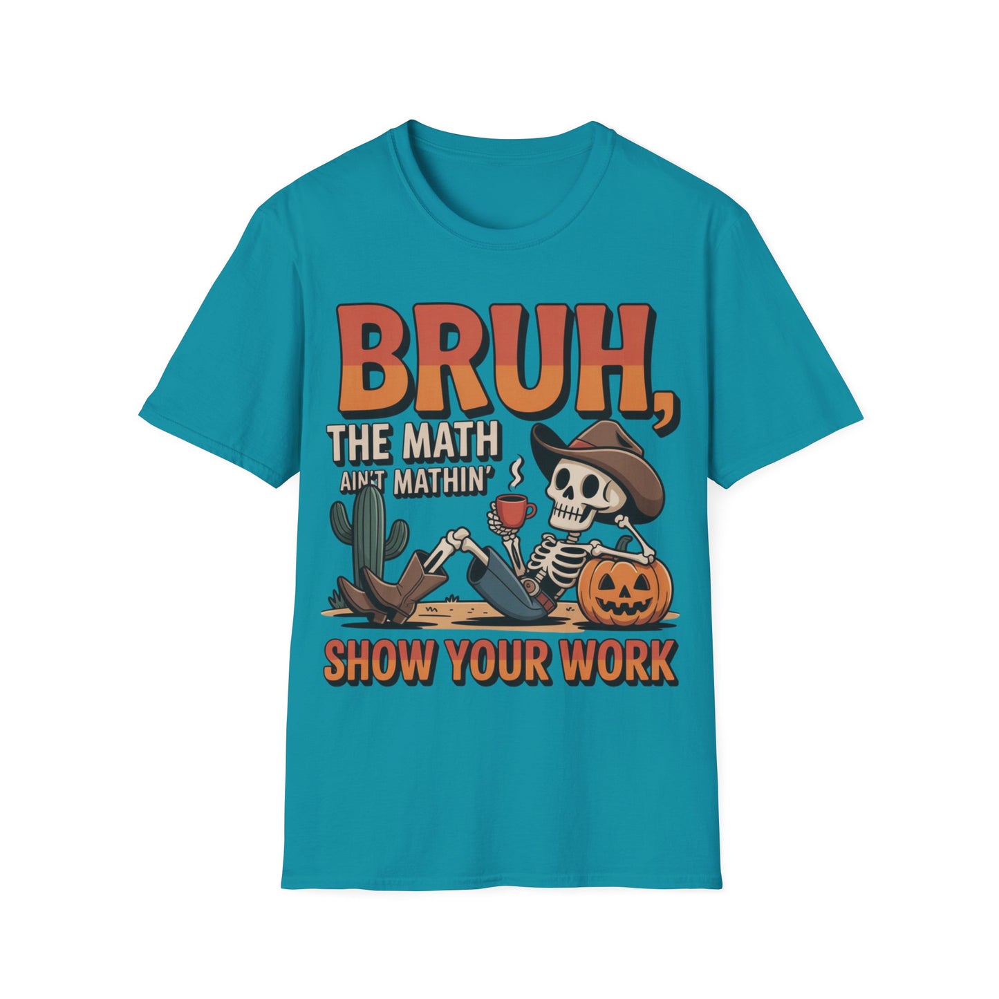 Bruh The Math Ain’t Mathin’ Show Your Work T-Shirt | Funny Math Teacher Halloween Tee