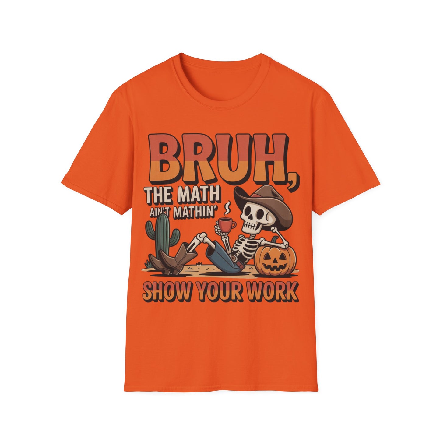 Bruh The Math Ain’t Mathin’ Show Your Work T-Shirt | Funny Math Teacher Halloween Tee