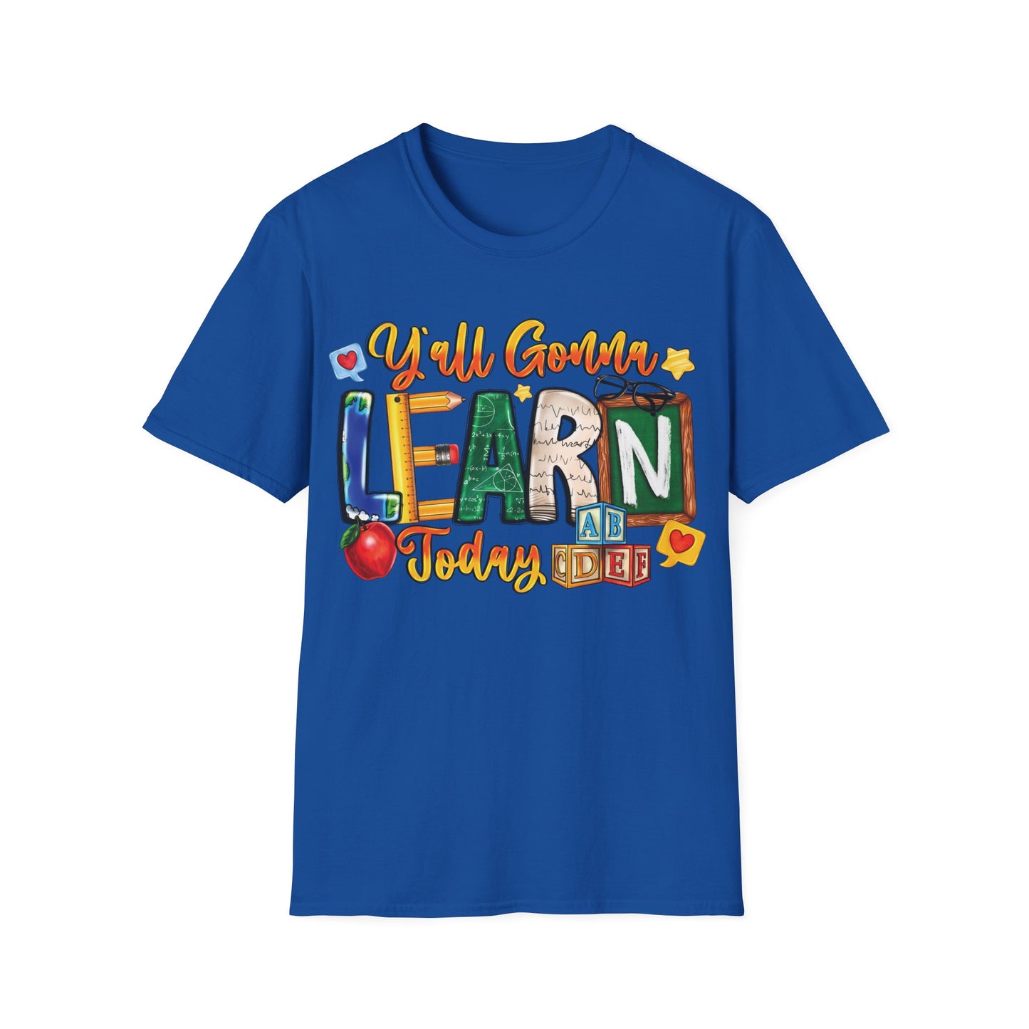 Y'All Going To Learn Today - Cheerful Unisex Short Sleeve T-Shirt