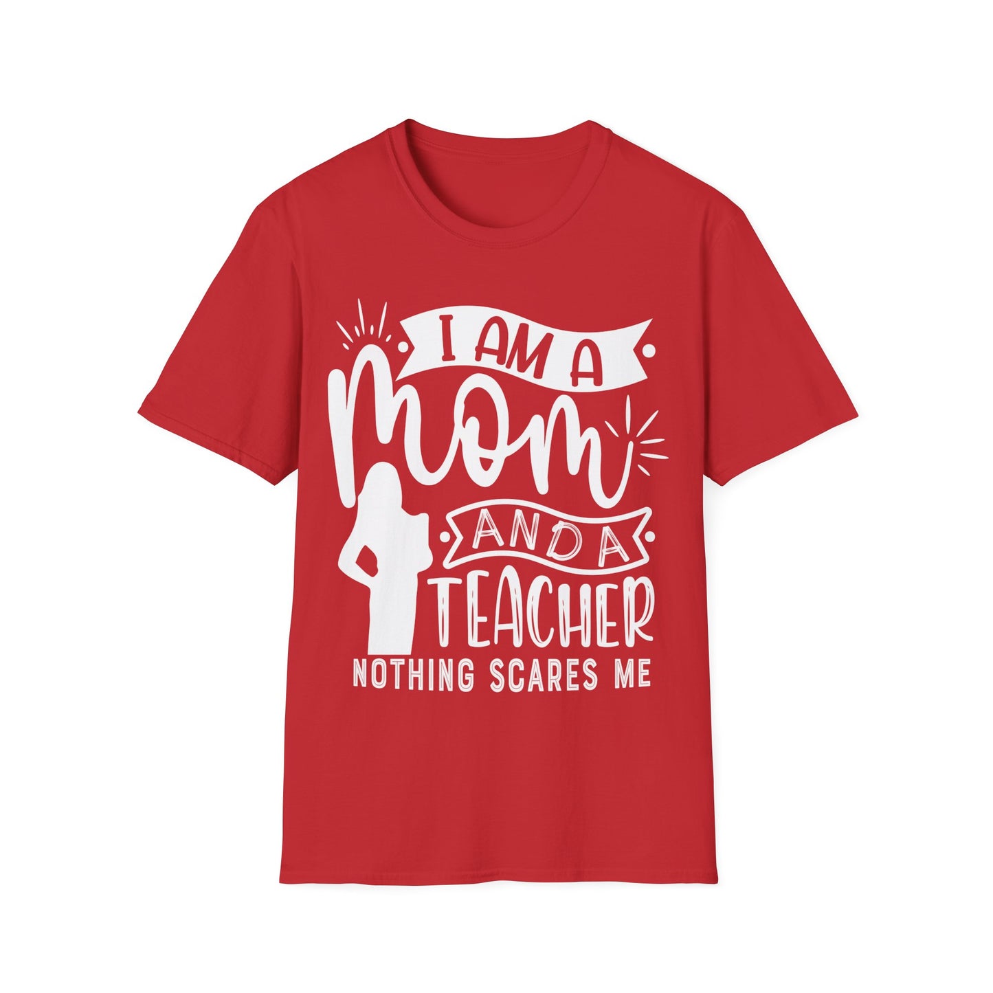 I'm A Mom And A Teacher - Nothing Scares Me - Teacher's Unisex Short Sleeve T-Shirt