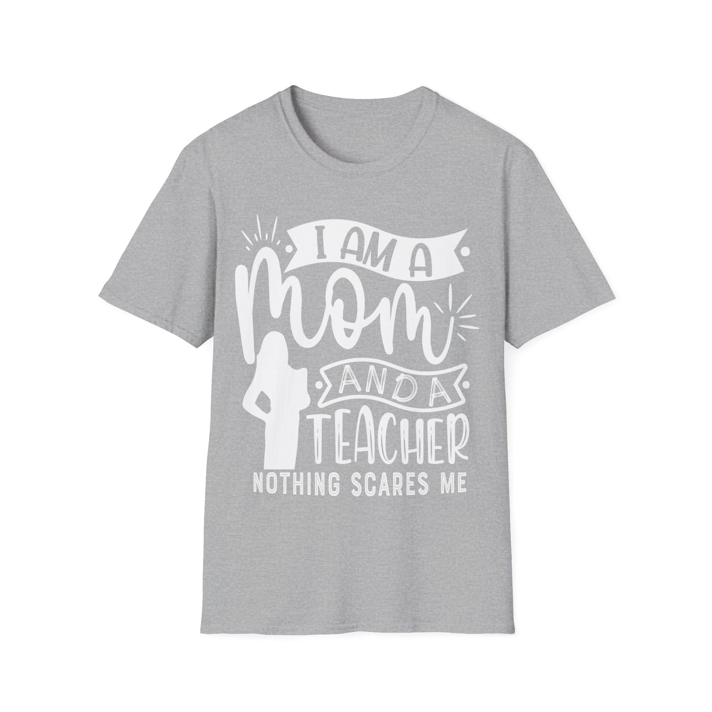 I'm A Mom And A Teacher - Nothing Scares Me - Teacher's Unisex Short Sleeve T-Shirt