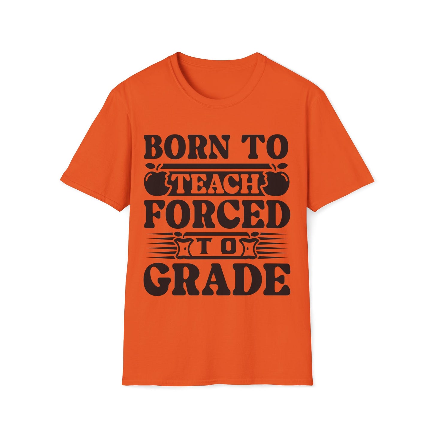 Born to Teach Forced to Grade - Teachers Graphic T-Shirt