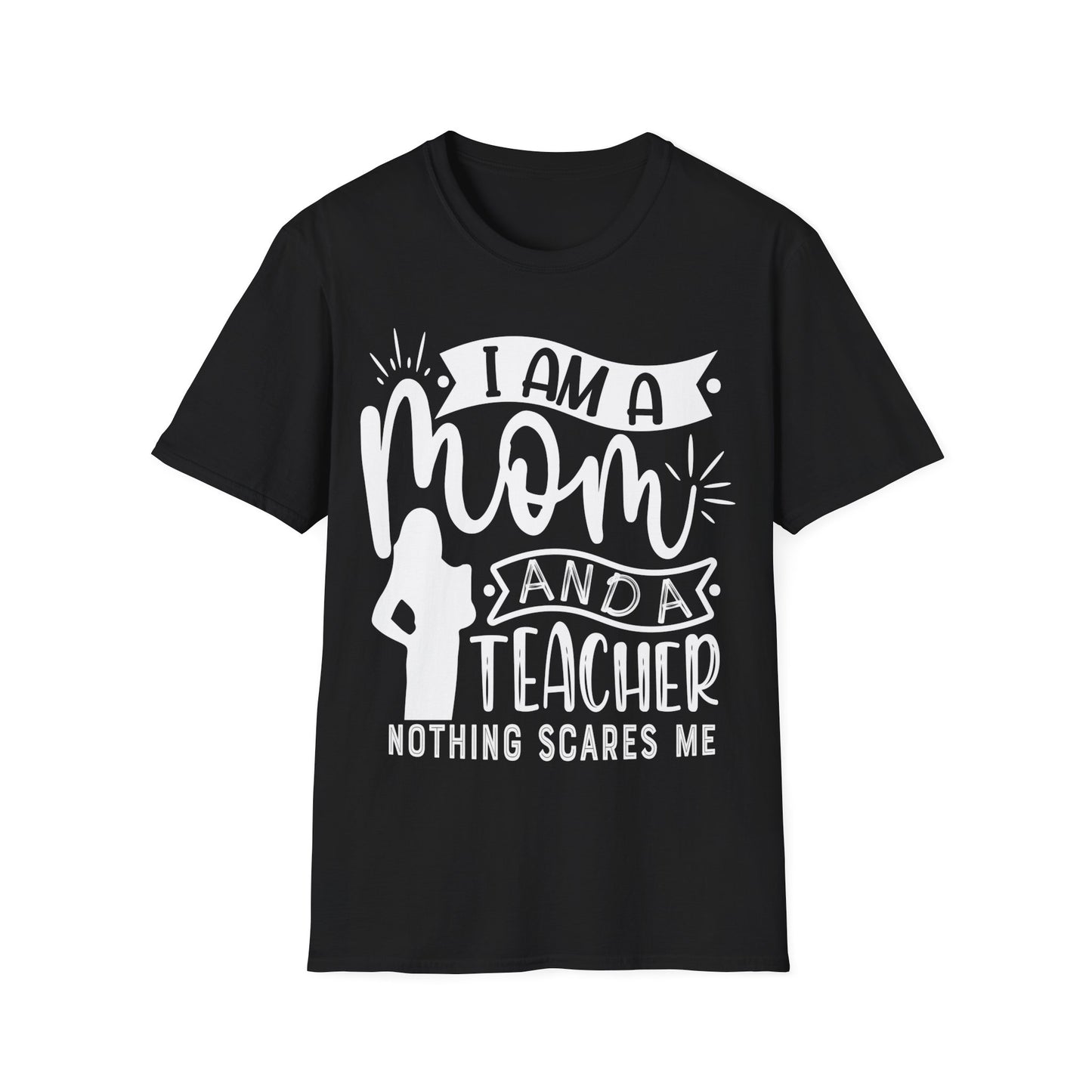 I'm A Mom And A Teacher - Nothing Scares Me - Teacher's Unisex Short Sleeve T-Shirt