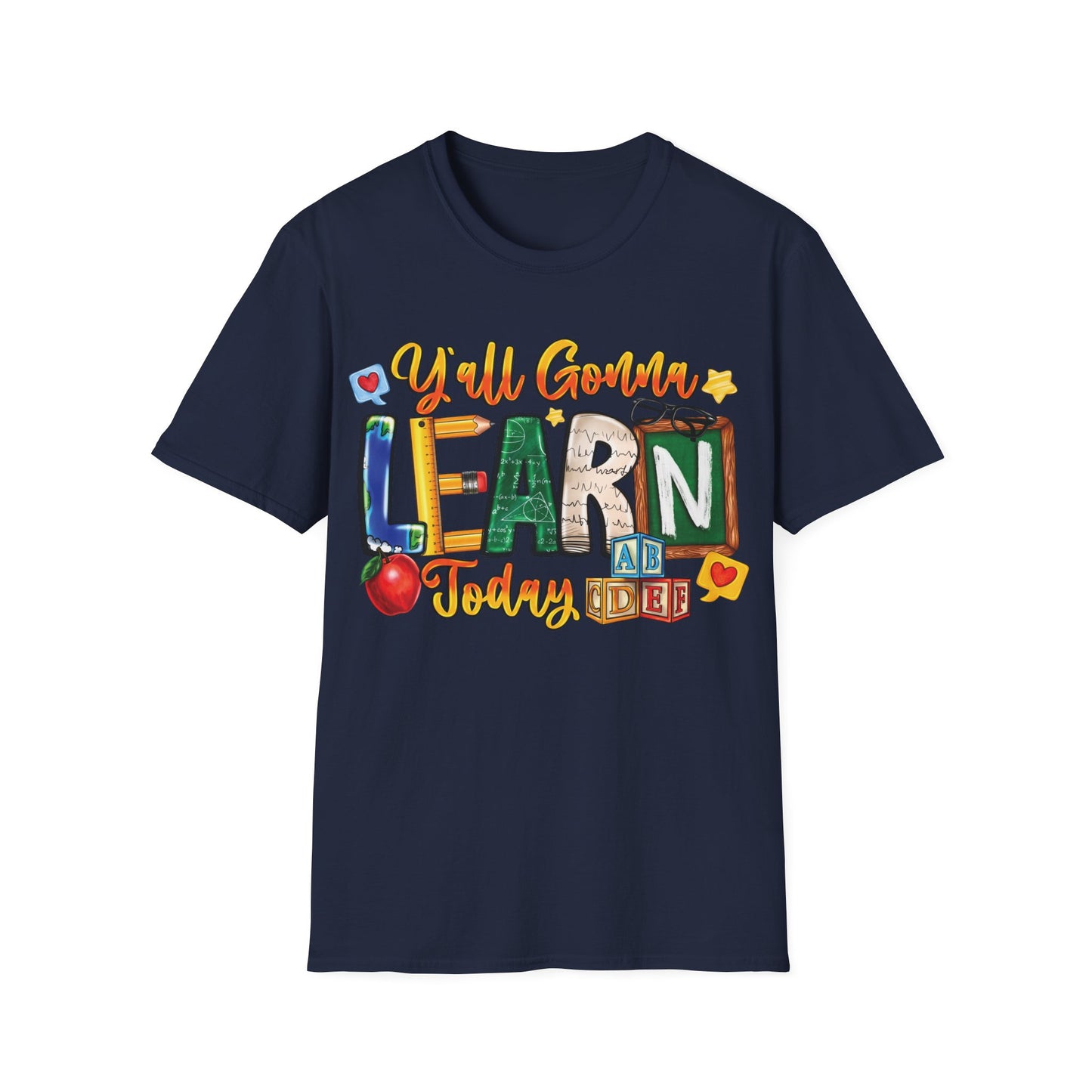 Y'All Going To Learn Today - Cheerful Unisex Short Sleeve T-Shirt