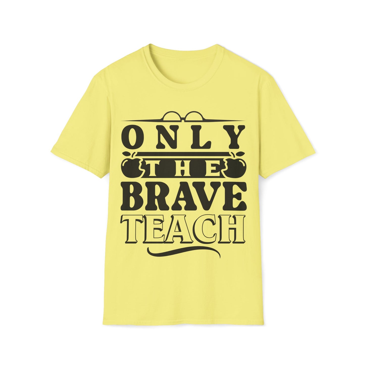Only The Brave Teach - Word Graphic Teacher T-Shirt