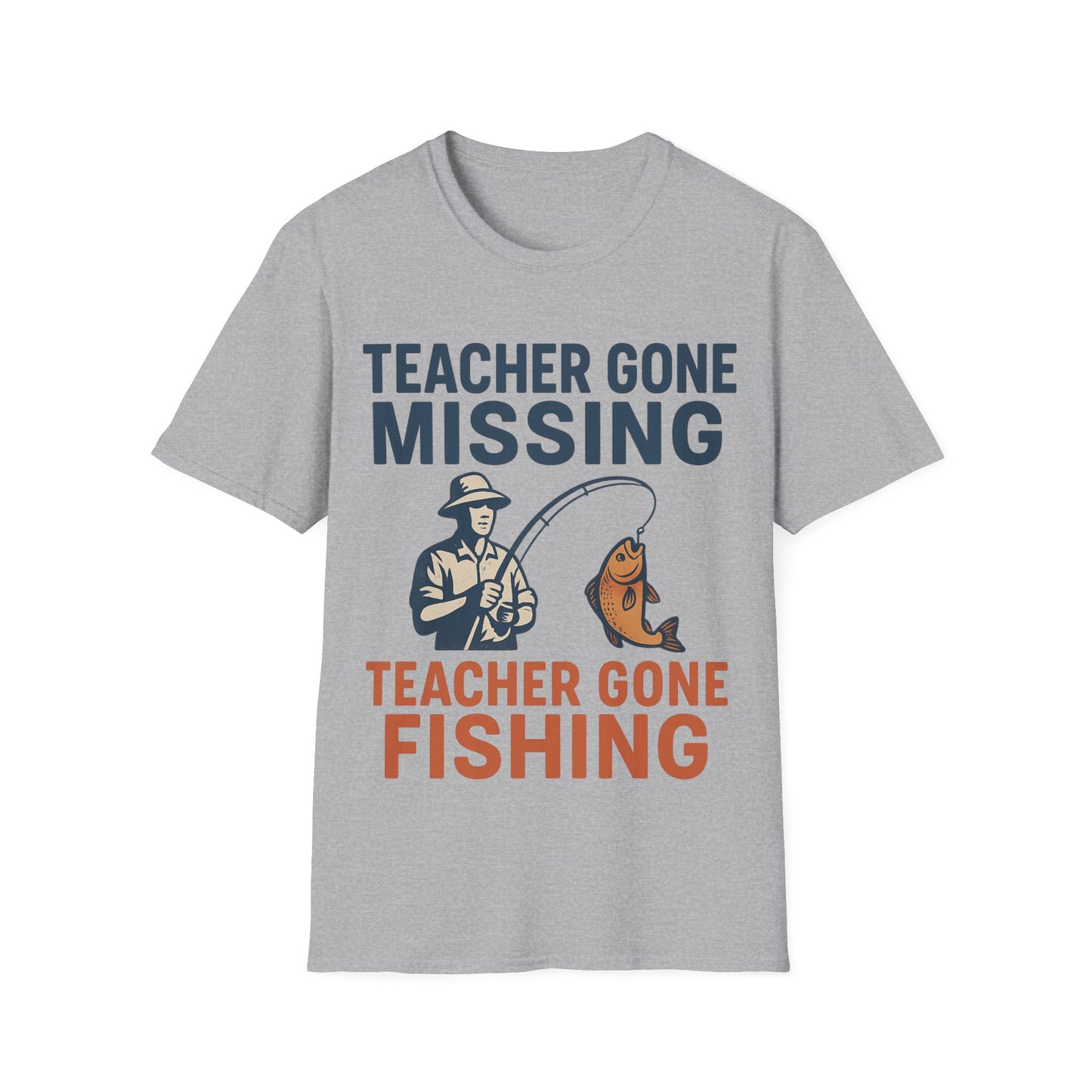 Teacher Gone Missing - Teacher Gone Fishing - Teachers Unisex T-Shirt