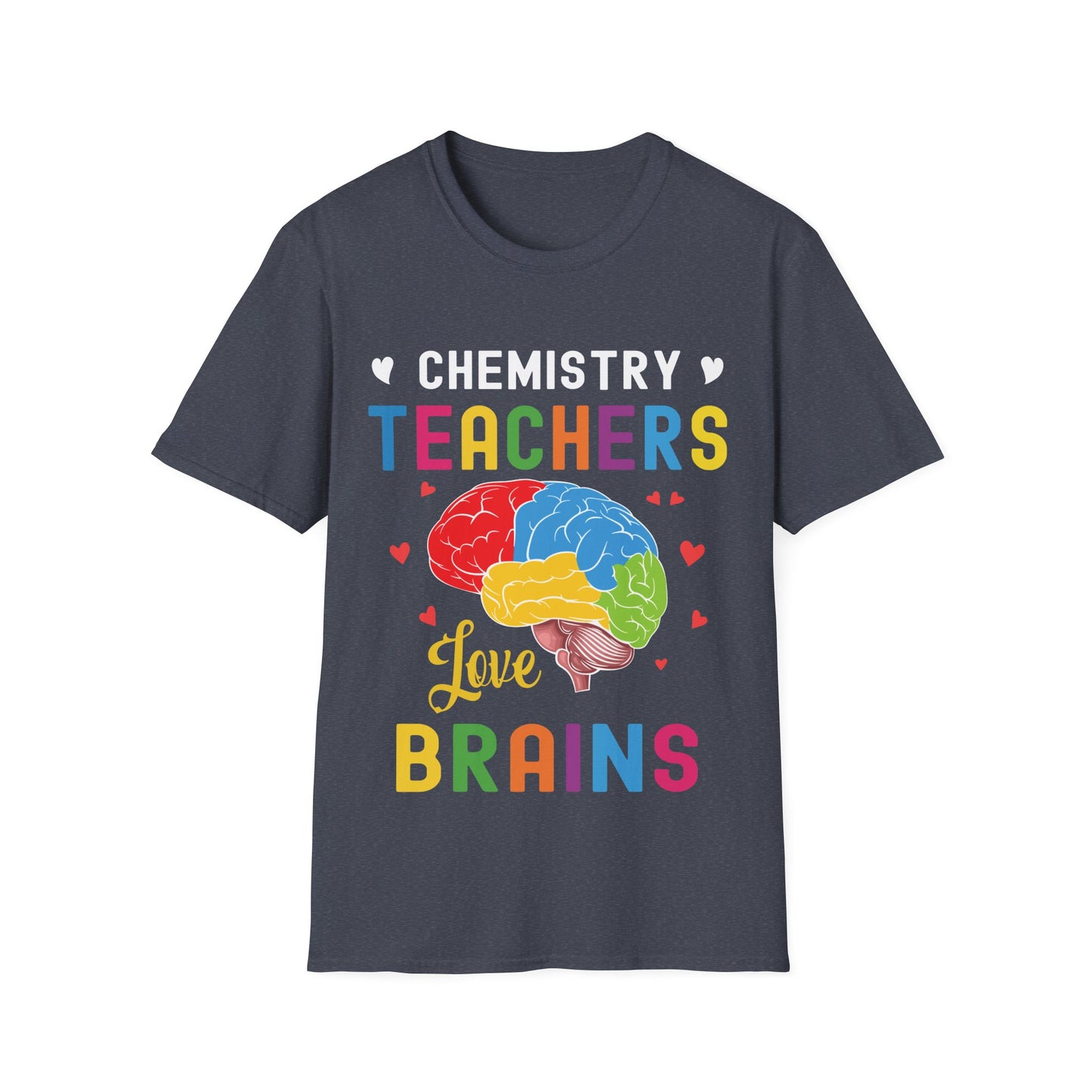 Chemistry Teachers Love Brains - Science Teacher T-Shirt