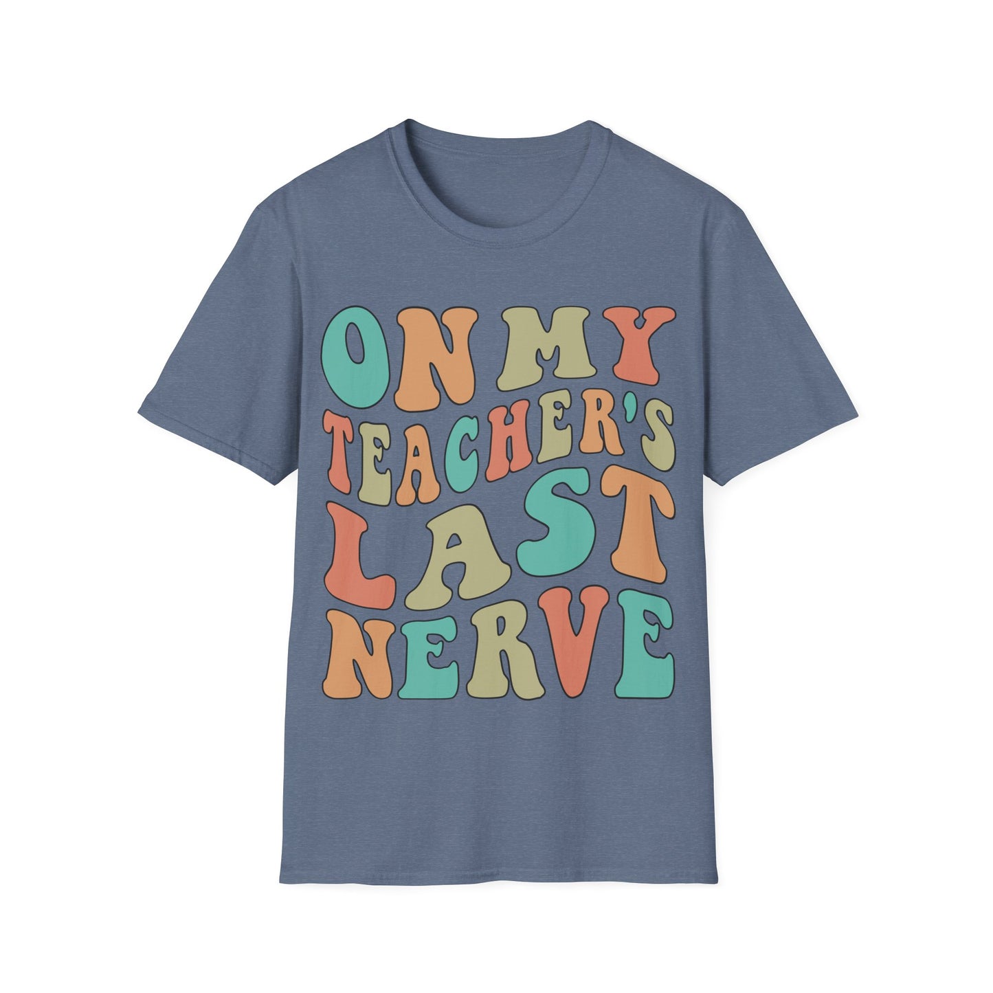On My Teacher's Last Nerve - Funny Teacher Appreciation Unisex Jersey T-shirt