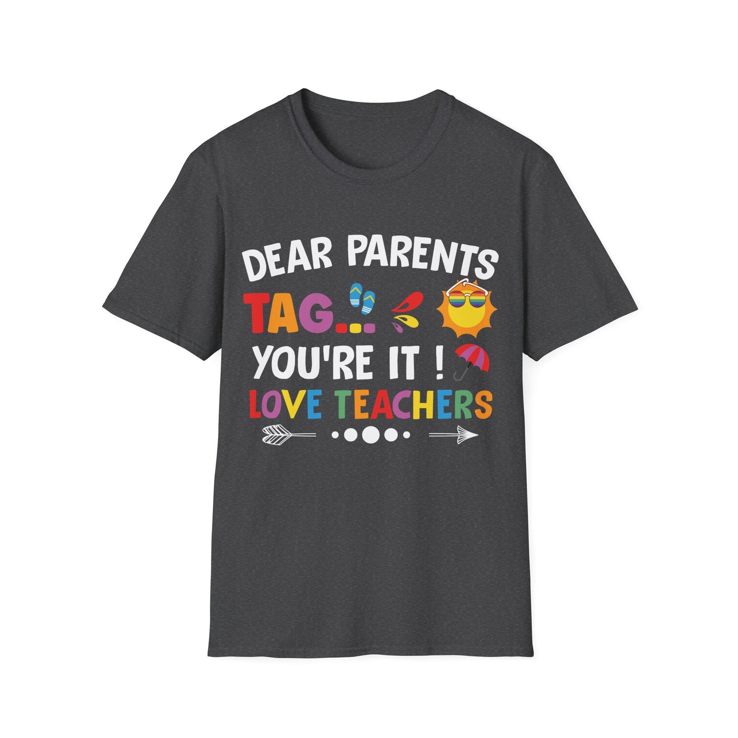Dear Parents - Tag You're It! - Humorous Teacher T-shirt - Schools Out