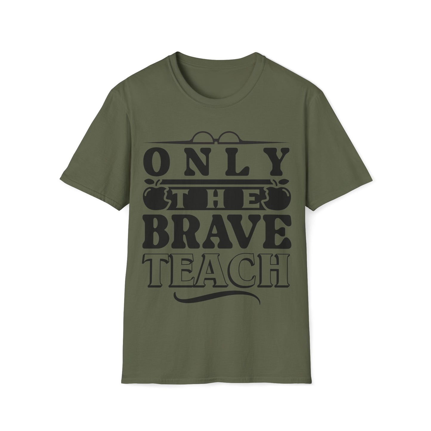 Only The Brave Teach - Word Graphic Teacher T-Shirt