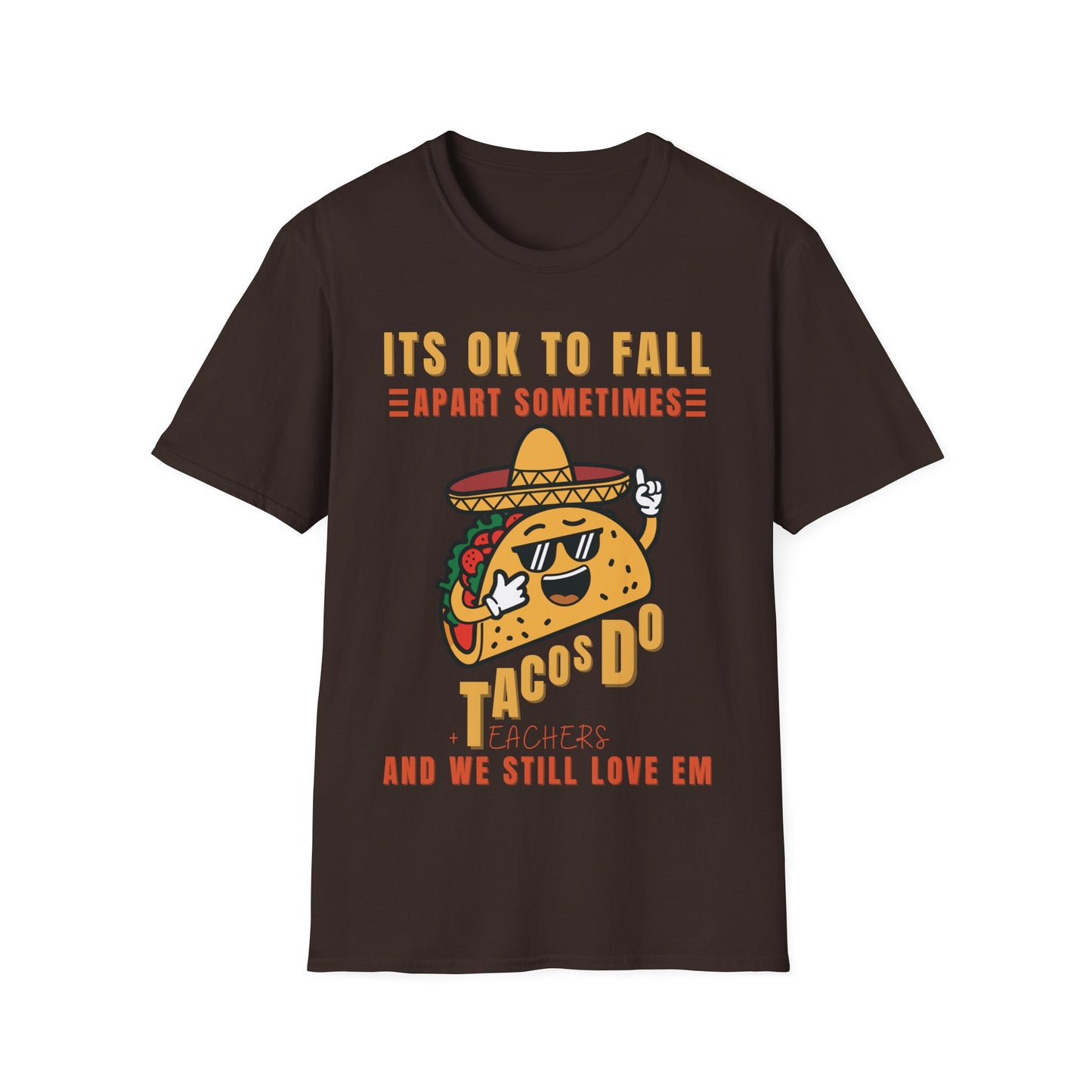 It’s OK to Fall Apart Sometimes Tacos + Teachers Funny Teacher T-Shirt
