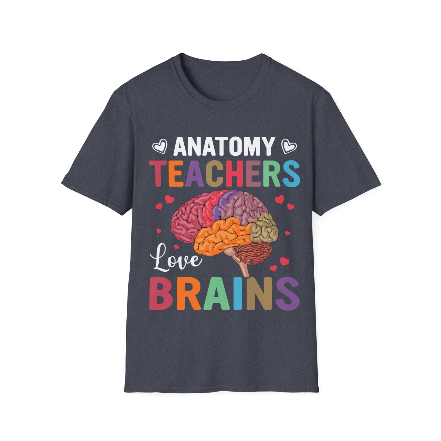 Anatomy Teachers Love Brains - Teacher Appreciation Short Sleeve T-Shirt