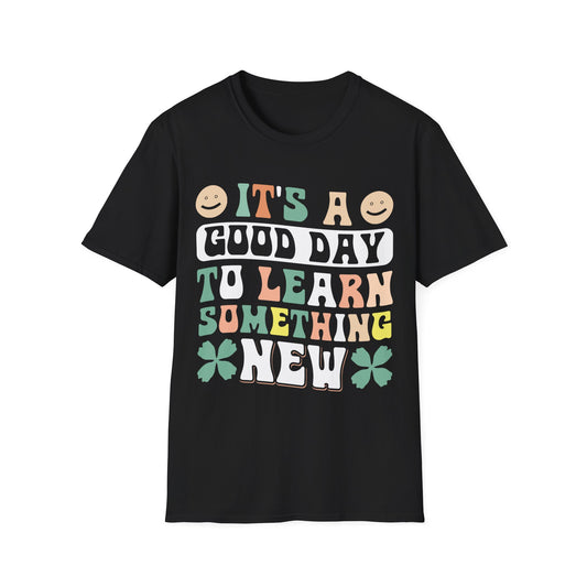 It's A Good Day To Learn Something New Graphic Tee - Back To School T-Shirt