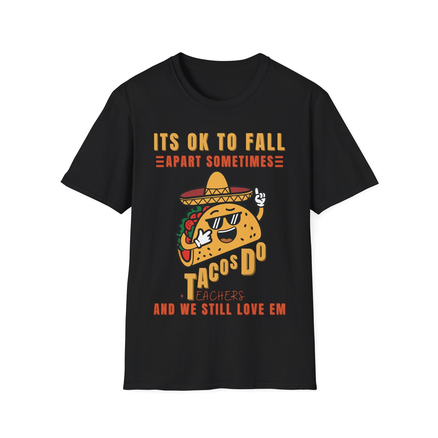 It’s OK to Fall Apart Sometimes Tacos + Teachers Funny Teacher T-Shirt