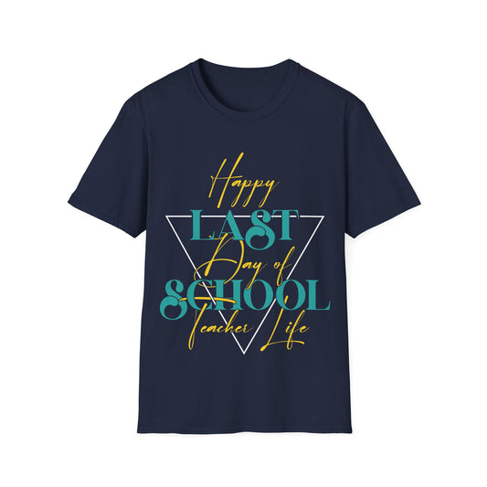 Happy Last Day Of School Teacher's Unisex Short Sleeve T-Shirt