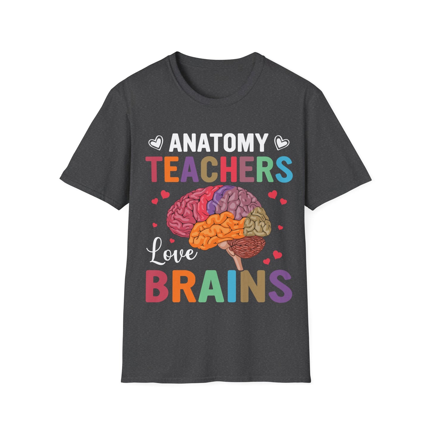 Anatomy Teachers Love Brains - Teacher Appreciation Short Sleeve T-Shirt