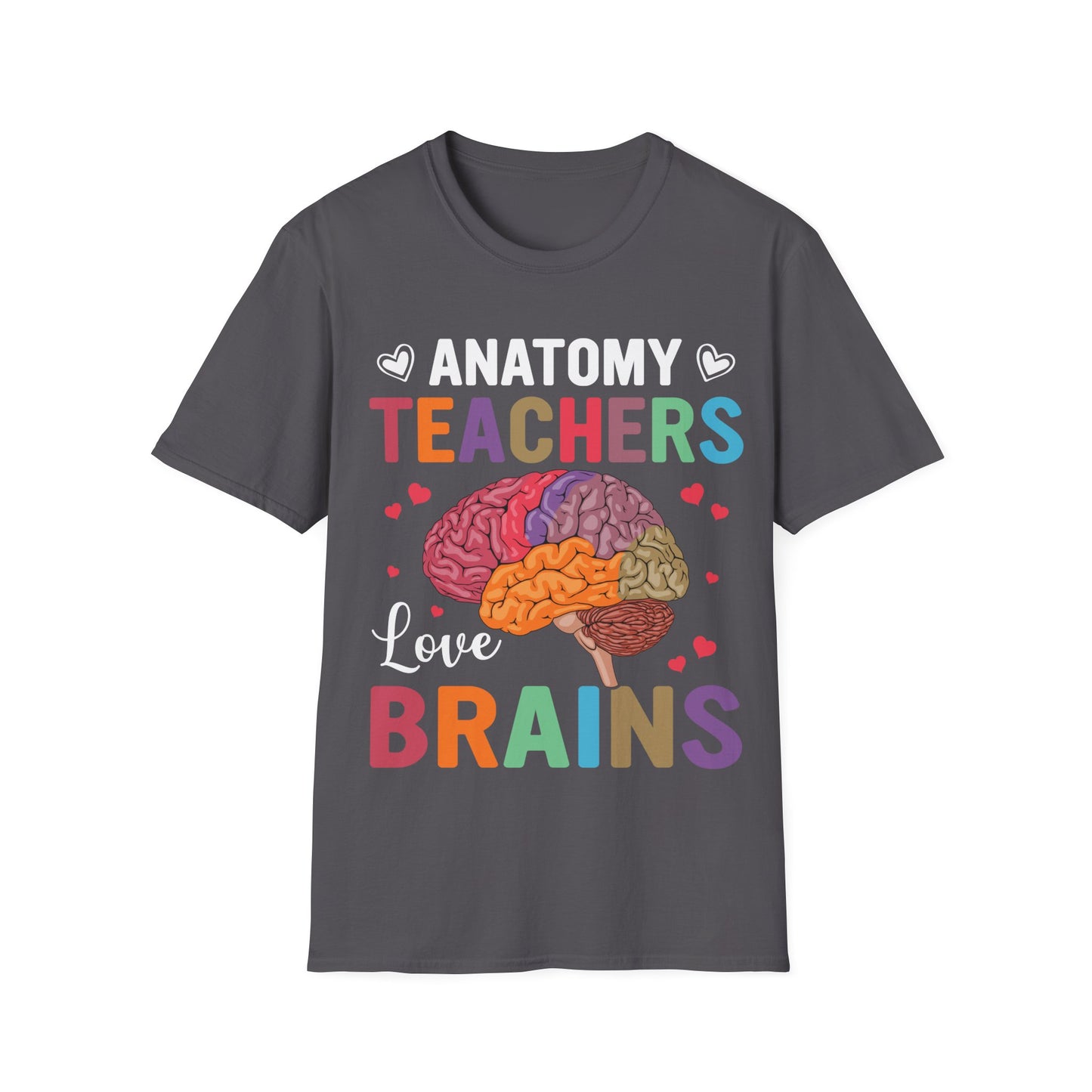 Anatomy Teachers Love Brains - Teacher Appreciation Short Sleeve T-Shirt