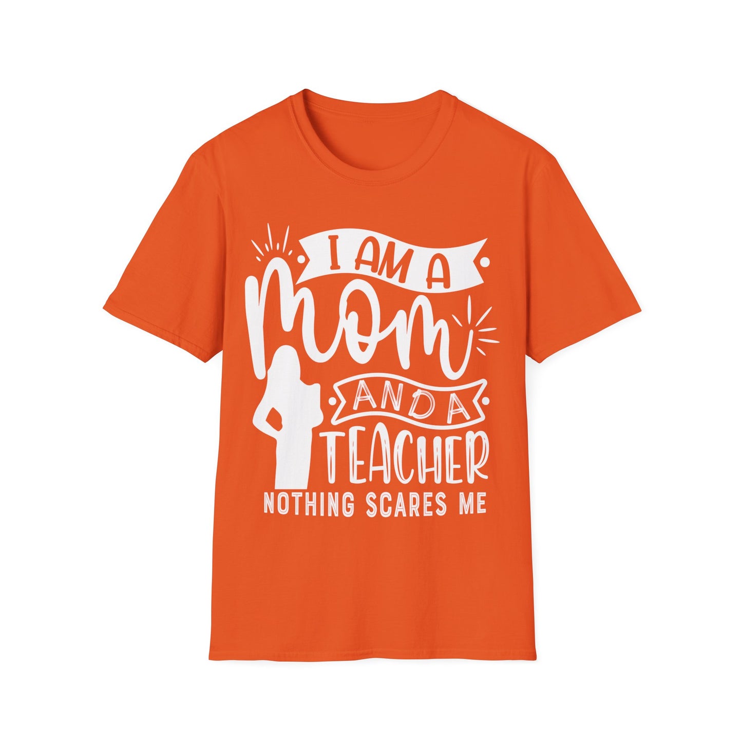 I'm A Mom And A Teacher - Nothing Scares Me - Teacher's Unisex Short Sleeve T-Shirt