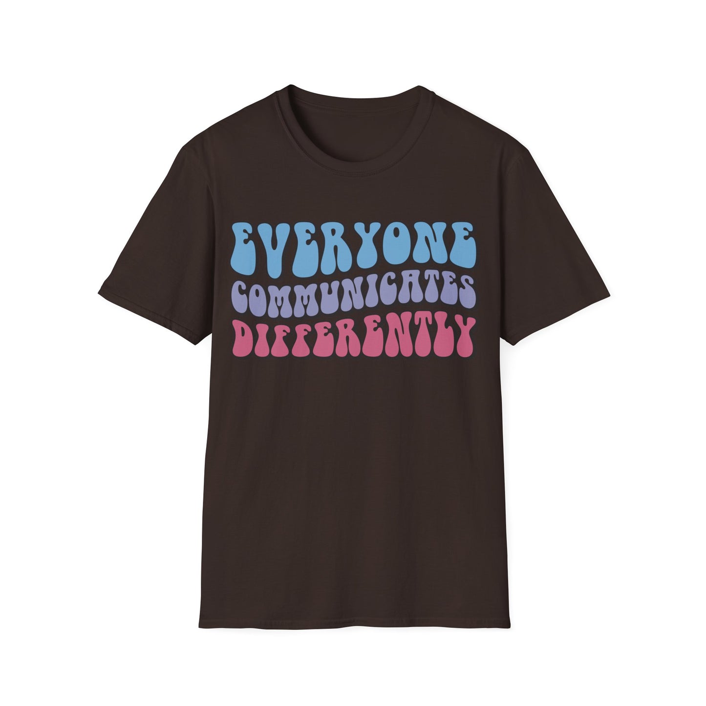 Everyone Communicates Differently - Neurodiversity + Inclusion - T-Shirt