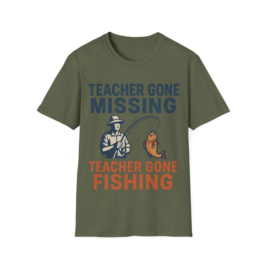 Teacher Gone Missing - Teacher Gone Fishing - Teachers Unisex T-Shirt