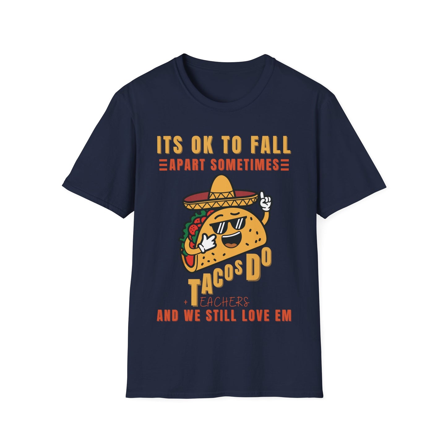 It’s OK to Fall Apart Sometimes Tacos + Teachers Funny Teacher T-Shirt