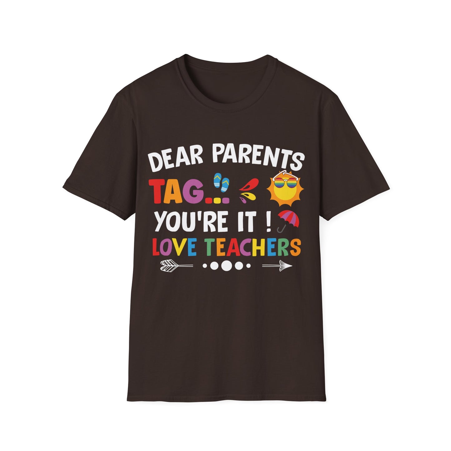 Dear Parents - Tag You're It! - Humorous Teacher T-shirt - Schools Out