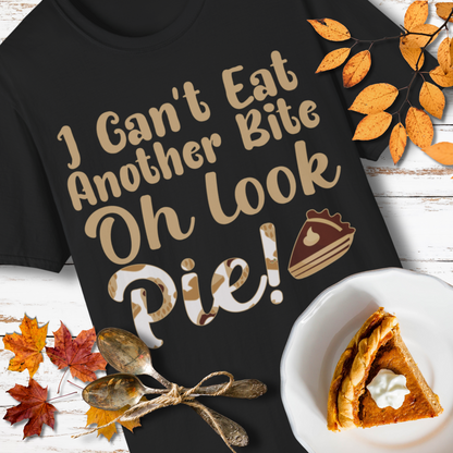 Funny Thanksgiving Pie Shirt – I Can’t Eat Another Bite Oh Look Pie T-Shirt