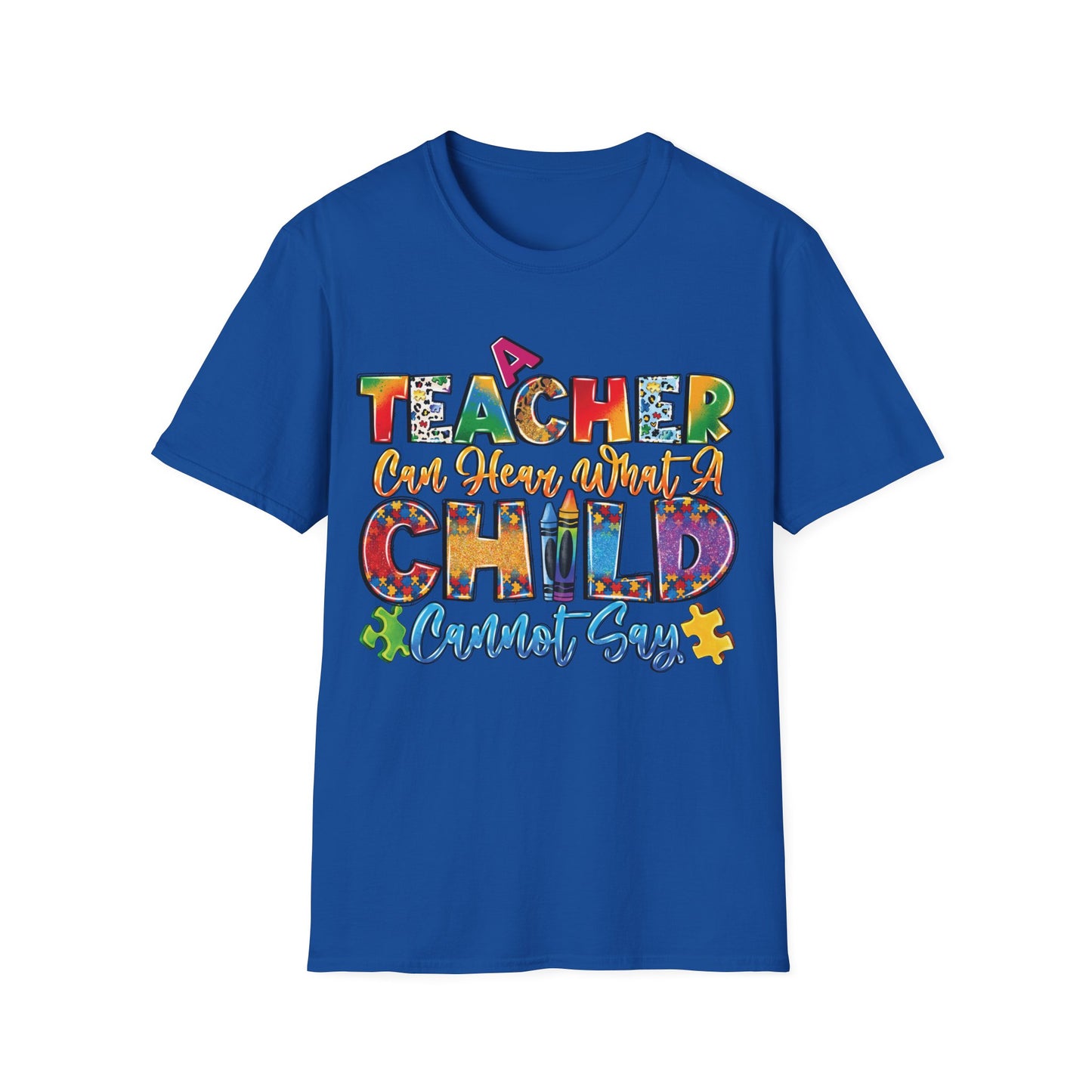 A Teacher Can Hear What A Child Cannot Say - Motivational Inspiring Teacher T-Shirt Unisex