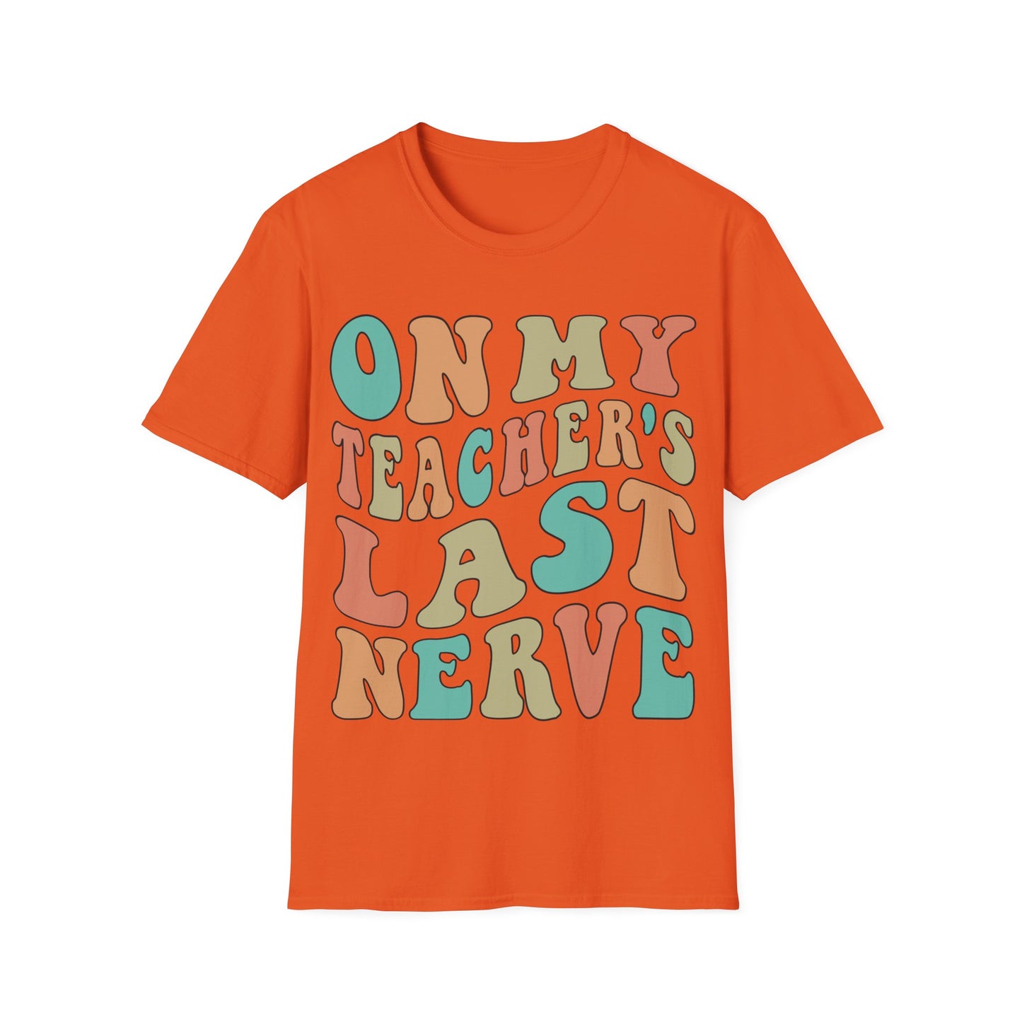 On My Teacher's Last Nerve - Funny Teacher Appreciation Unisex Jersey T-shirt