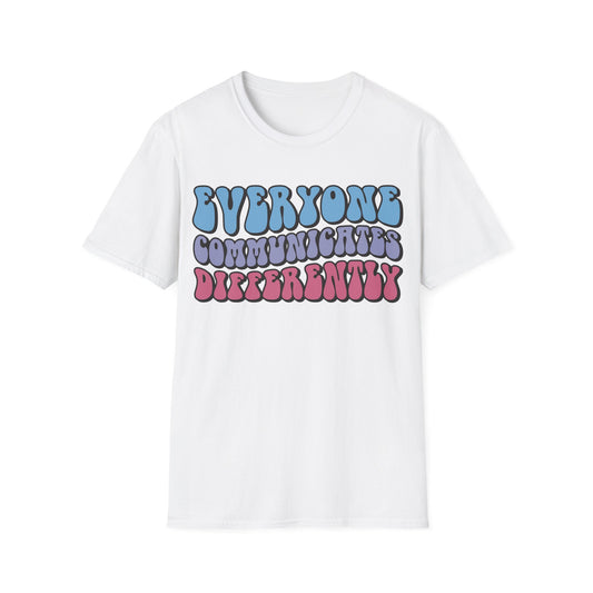 Everyone Communicates Differently - Neurodiversity + Inclusion - T-Shirt