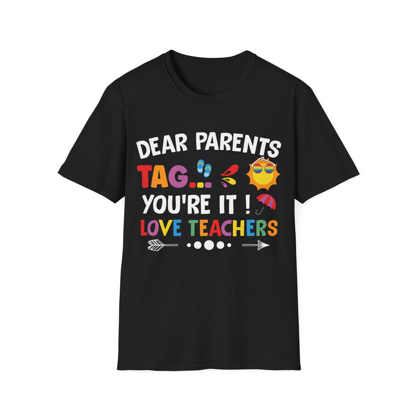 Dear Parents - Tag You're It! - Humorous Teacher T-shirt - Schools Out