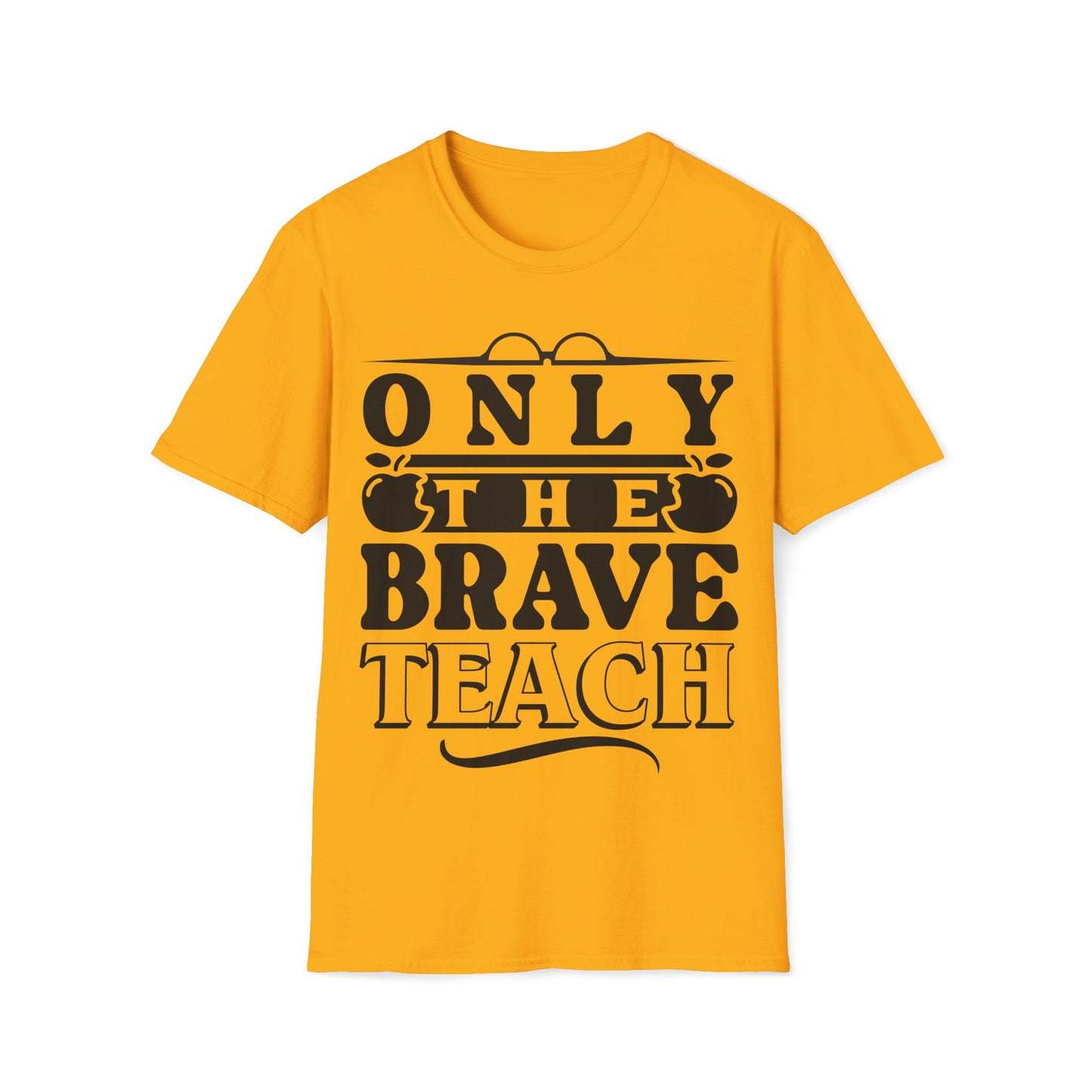 Only The Brave Teach - Word Graphic Teacher T-Shirt