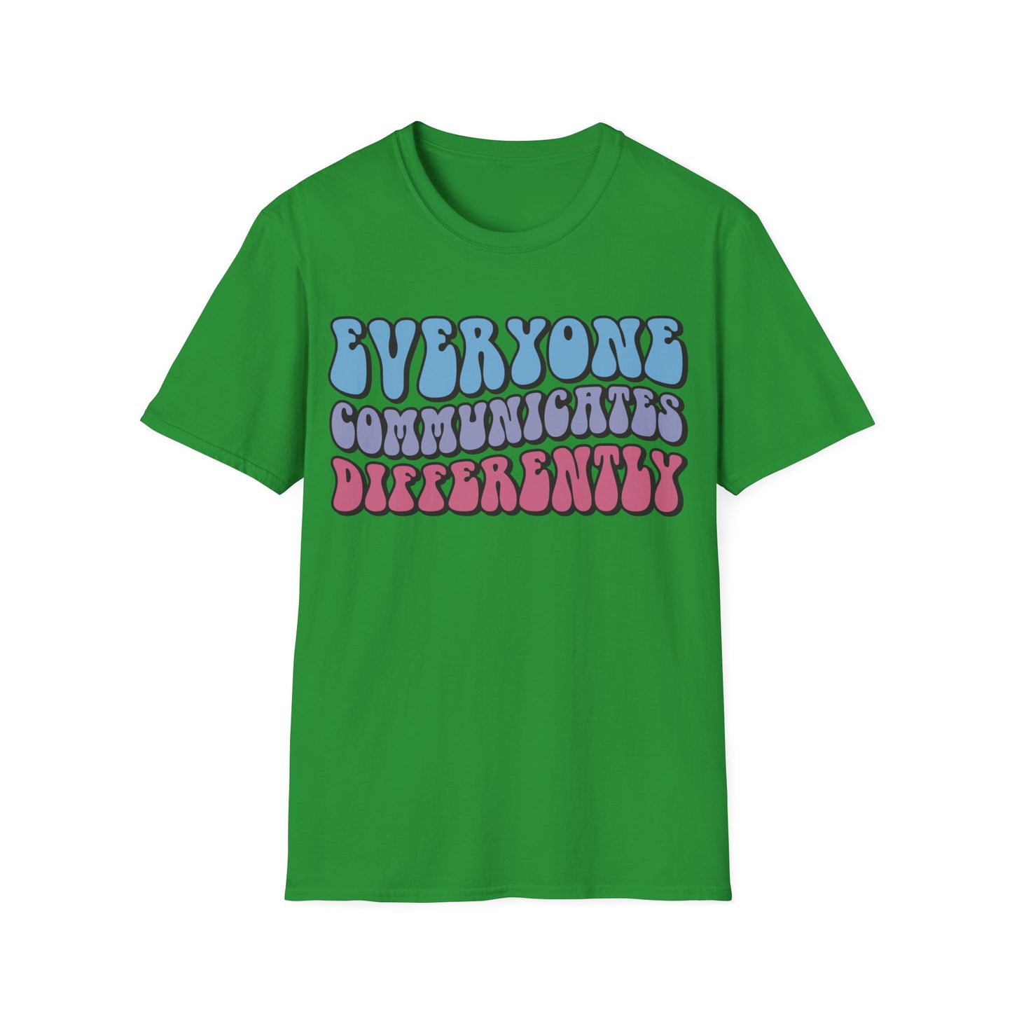Everyone Communicates Differently - Neurodiversity + Inclusion - T-Shirt