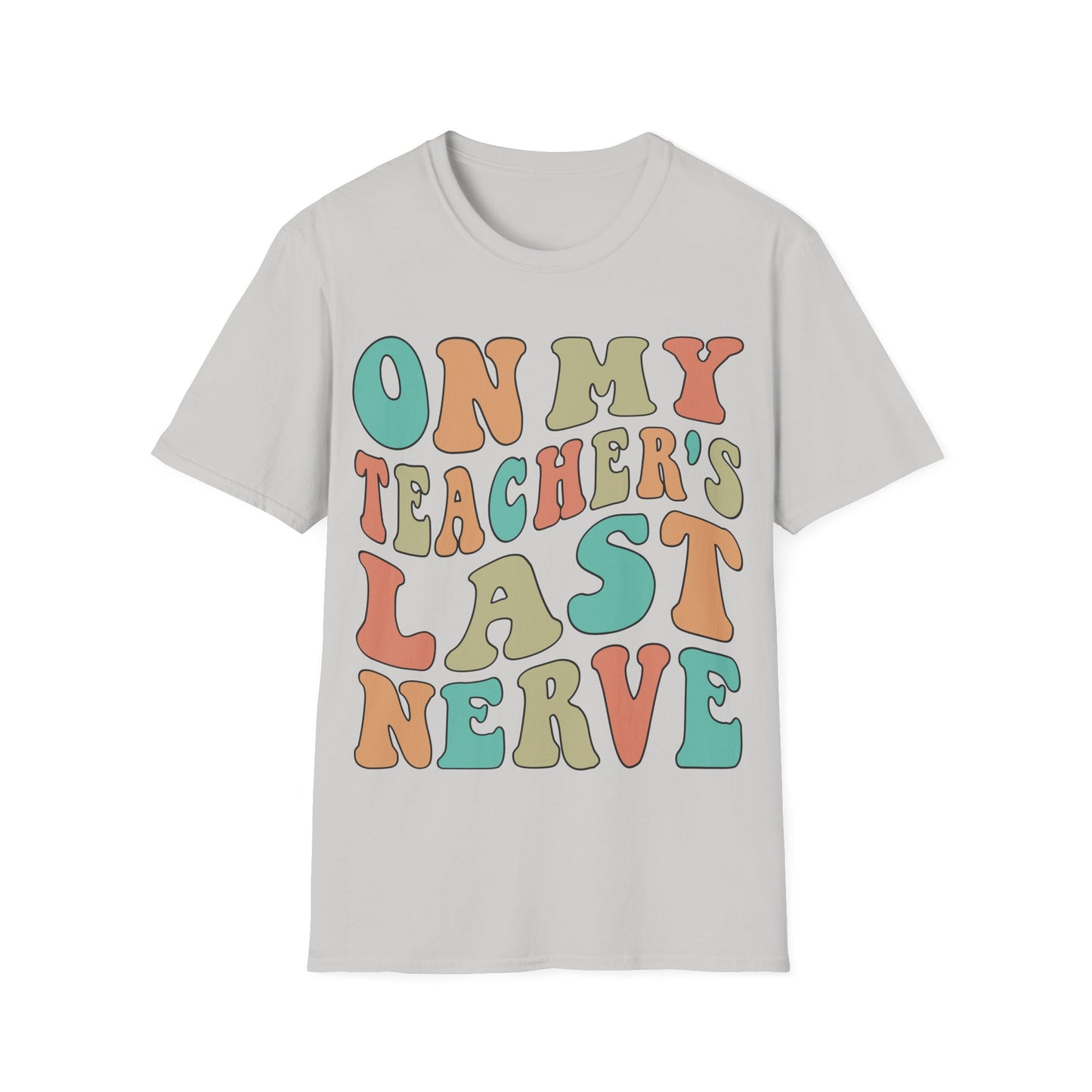 On My Teacher's Last Nerve - Funny Teacher Appreciation Unisex Jersey T-shirt