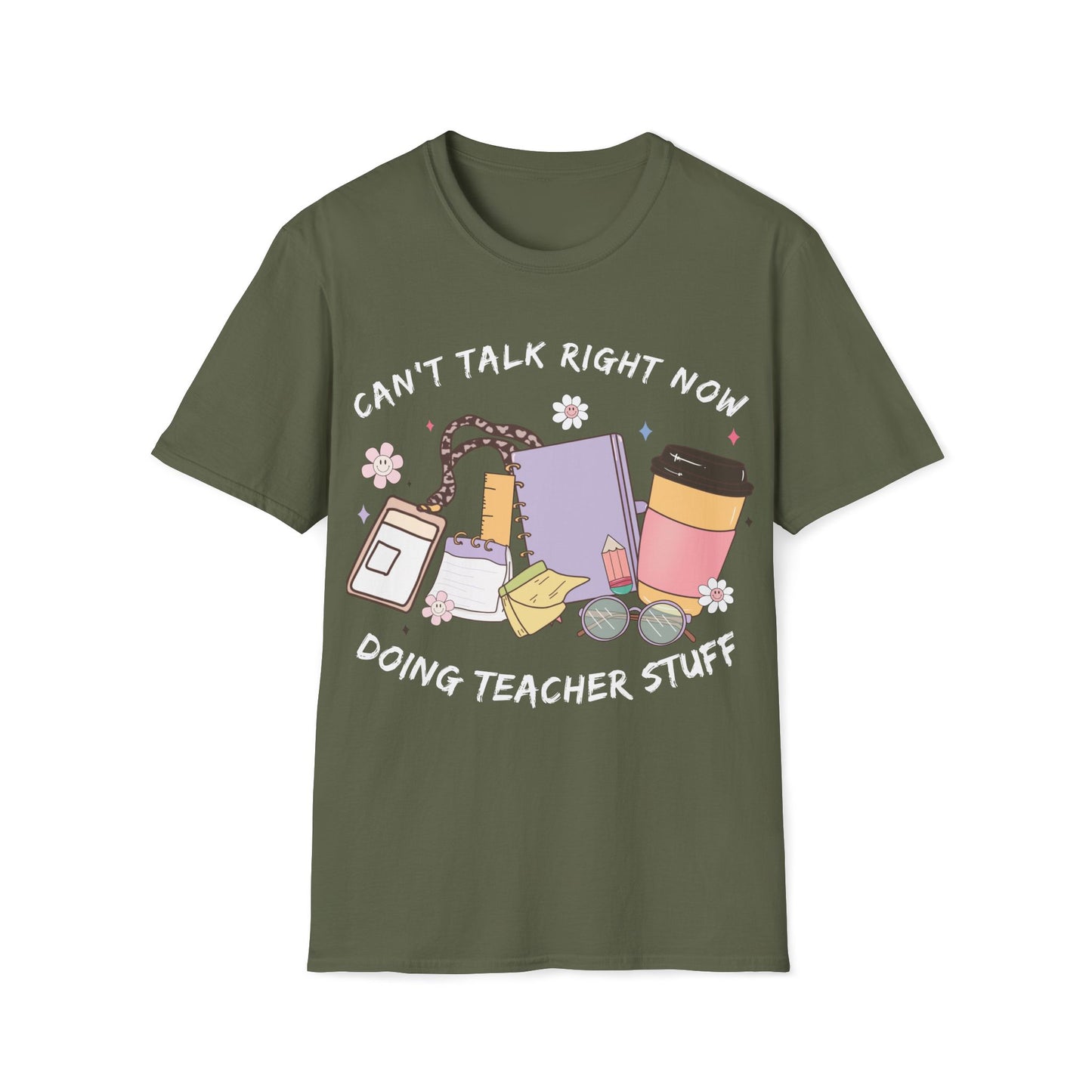 Can't Talk Right Now, Doing Teacher Stuff- Cute, Graphic, Playful Teacher T-shirt