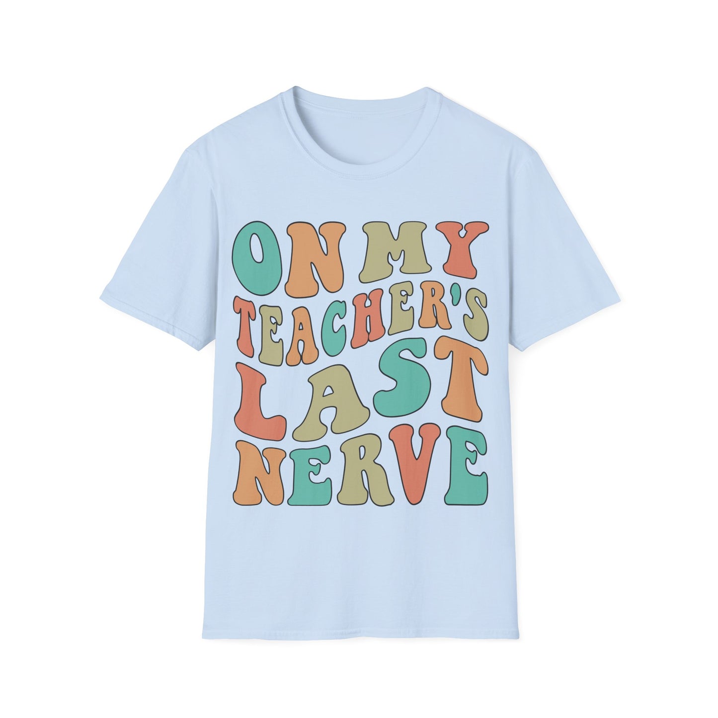 On My Teacher's Last Nerve - Funny Teacher Appreciation Unisex Jersey T-shirt