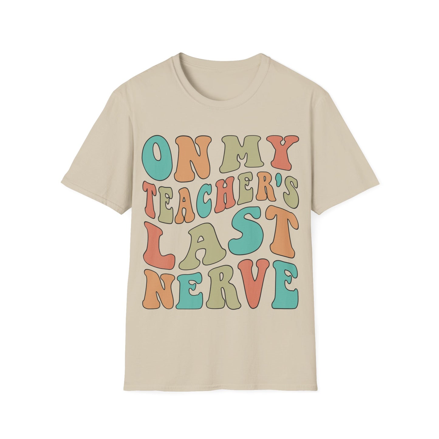 On My Teacher's Last Nerve - Funny Teacher Appreciation Unisex Jersey T-shirt