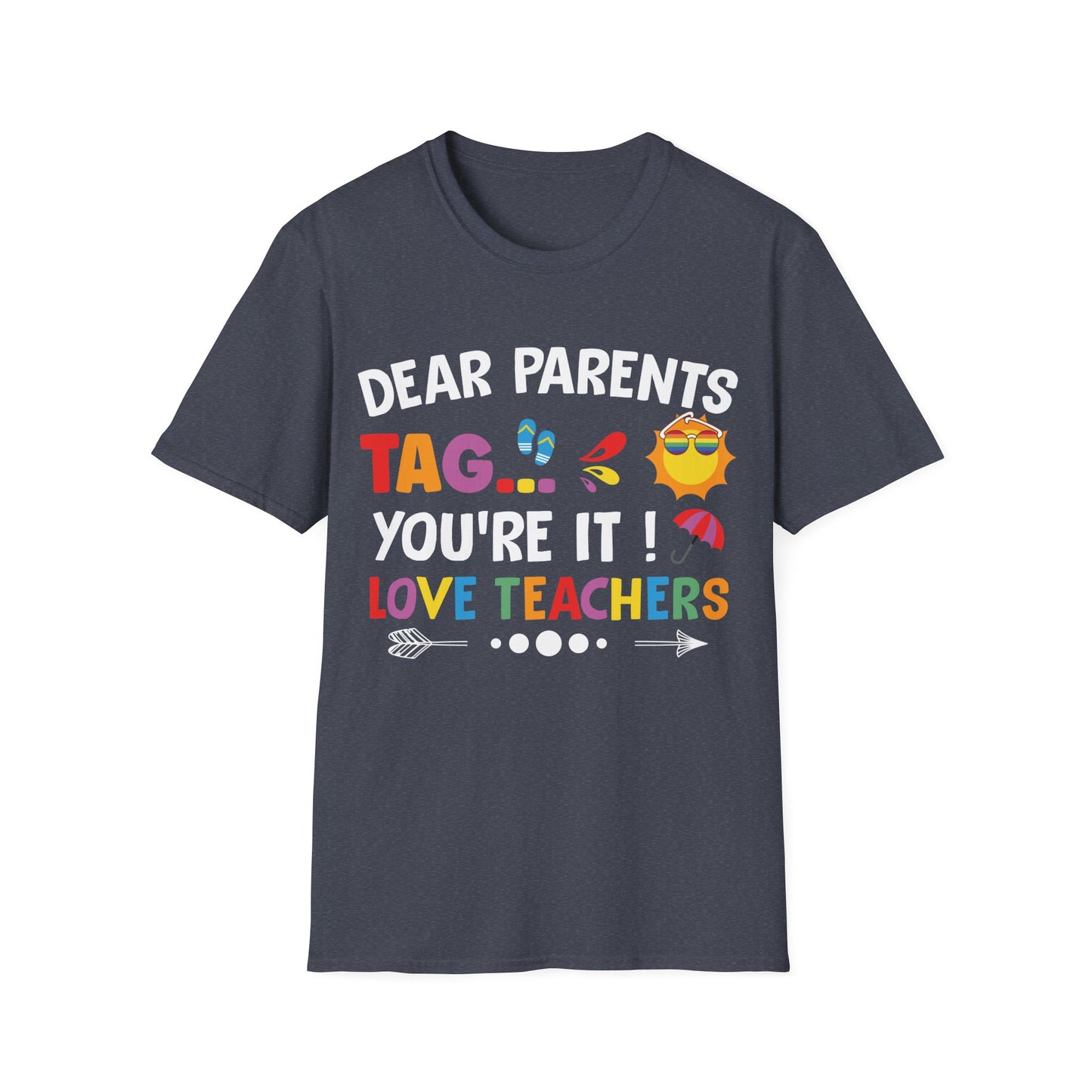 Dear Parents - Tag You're It! - Humorous Teacher T-shirt - Schools Out