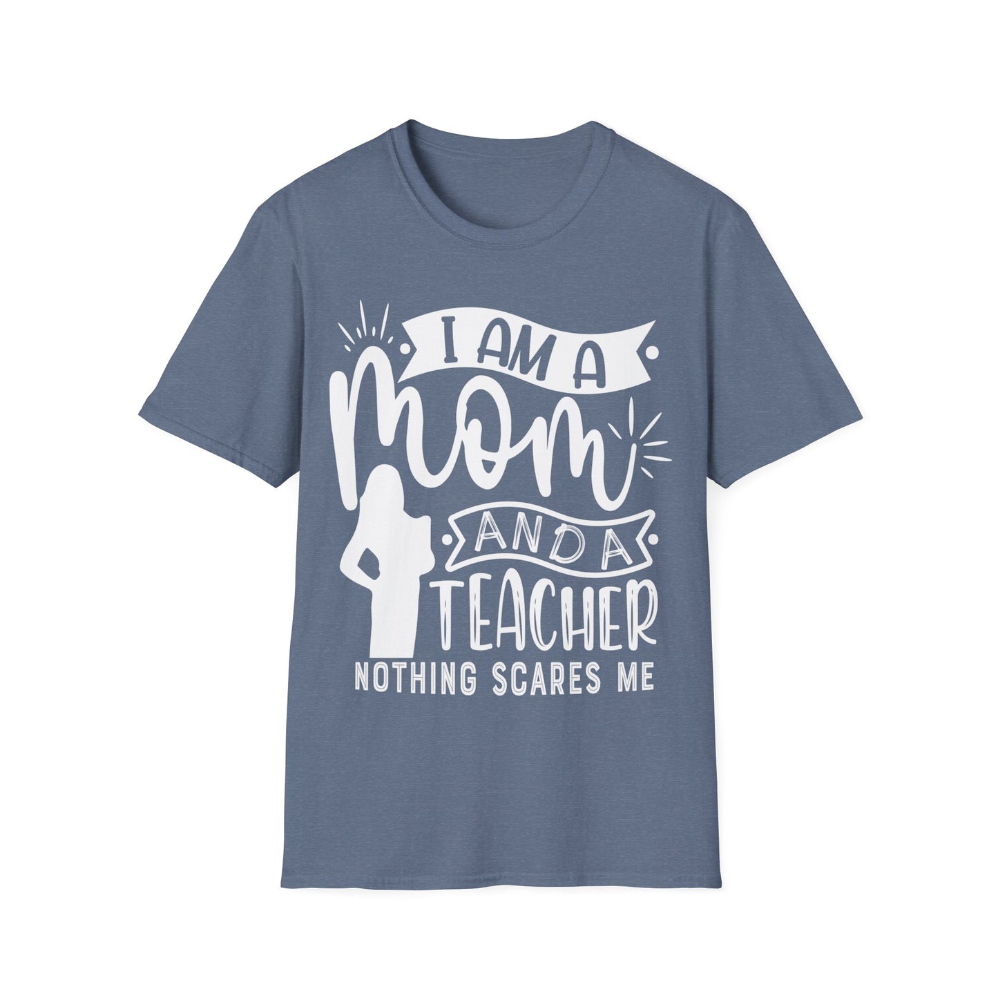 I'm A Mom And A Teacher - Nothing Scares Me - Teacher's Unisex Short Sleeve T-Shirt