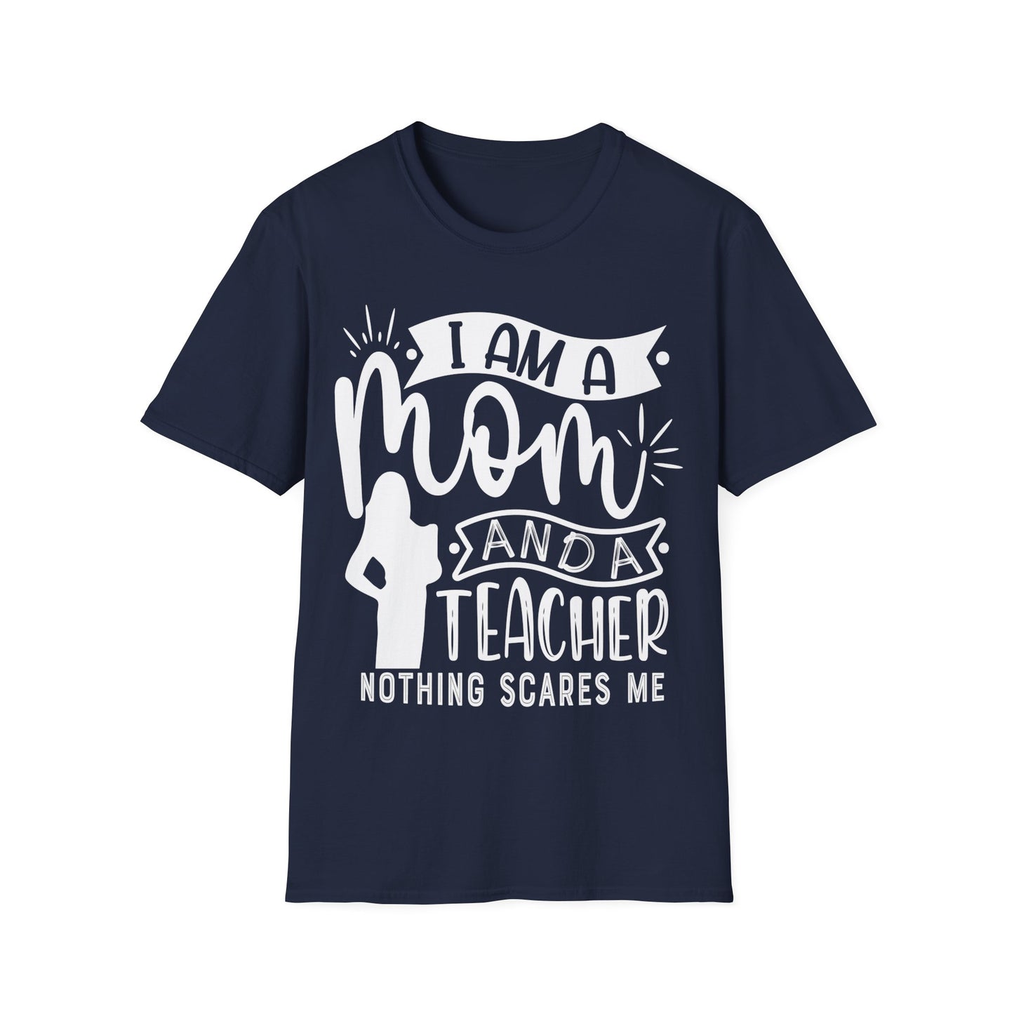 I'm A Mom And A Teacher - Nothing Scares Me - Teacher's Unisex Short Sleeve T-Shirt