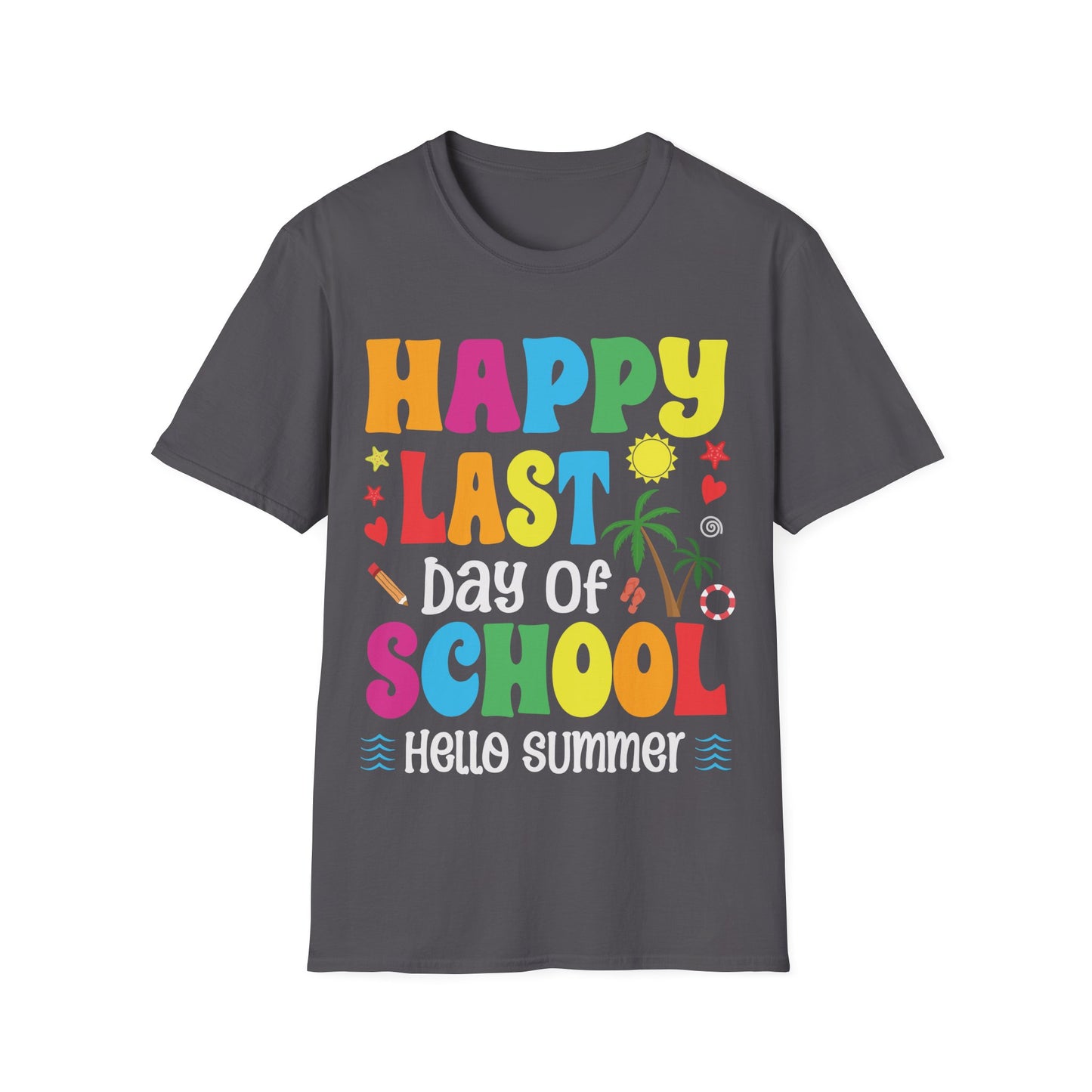 Happy Last Day Of School - Teacher's Unisex Short Sleeve T-Shirt